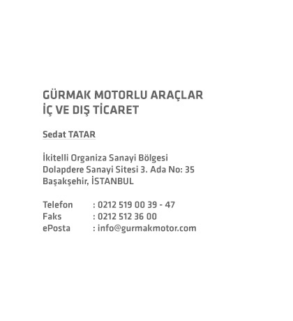 SEDAT TATAR // Nöbethane Caddesi No: 12 Sirkeci, İstanbul / TÜRKİYE Telefon: 0212 519 00 39 - 47 Faks: 0212 512 36 00 ePosta: info@gurmakmotorluaraclar.com